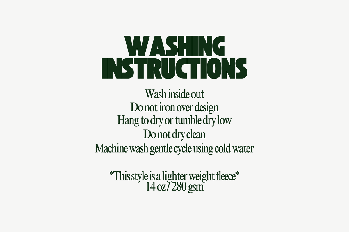 Lightweight fleece care: wash inside out on a gentle cold cycle, hang dry or tumble dry low, do not iron the design, and do not dry clean.